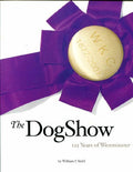 The Dog Show 125 Years of Westminster 1st edition by Stifel, William F. (2001) Hardcover