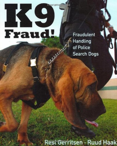K9 Fraud!: Fraudulent Handling of Police Search Dogs