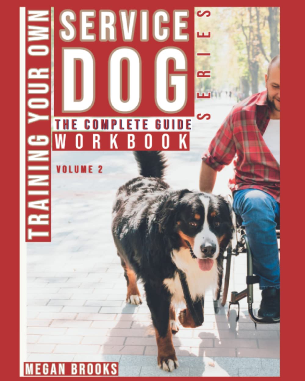 Training Your Own Service Dog: The Complete Guide Series Workbook: Everything you need to know about owner trained service dogs
