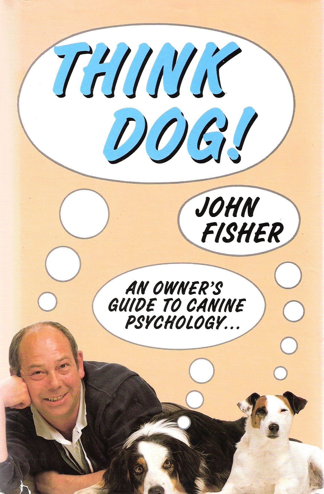 Think Dog!: An Owner's Guide to Canine Psychology